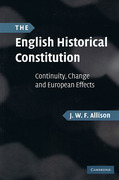 Cover of The English Historical Constitution: Continuity, Change and European Effects