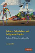 Cover of Science, Colonialism, and Indigenous Peoples: The Cultural Politics of Law and Knowledge
