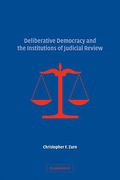 Cover of Deliberative Democracy and the Institutions of Judicial Review