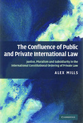Cover of The Confluence of Public and Private International Law: Justice, Pluralism and Subsidiarity in the International Constitutional Ordering of Private Law