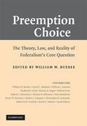 Cover of Preemption Choice: The Theory, Law, and Reality of Federalism's Core Question