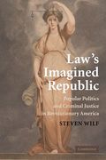 Cover of Law's Imagined Republic: Popular Politics and Criminal Justice in Revolutionary America