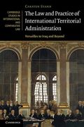 Cover of The Law and Practice of International Territorial Administration: Versailles to Iraq and Beyond