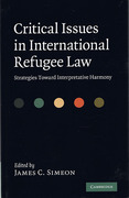 Cover of Critical Issues in International Refugee Law: Strategies Toward Interpretative Harmony