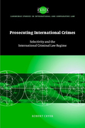 Cover of Prosecuting International Crimes: Selectivity and the International Criminal Law Regimes