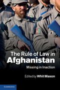 Cover of The Rule of Law in Afghanistan: Missing in Inaction