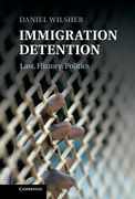 Cover of Immigration Detention: Law, History, Politics