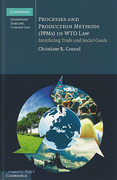 Cover of Processes and Production Methods (PPMs) in WTO Law: Interfacing Trade and Social Goals