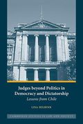 Cover of Judges Beyond Politics in Democracy and Dictatorship: Lessons from Chile