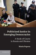 Cover of Politicized Justice in Emerging Democracies: A Study of Courts in Russia and Ukraine