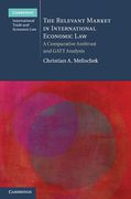 Cover of The Relevant Market in International Economic Law: A Comparative Antitrust and GATT Analysis