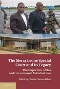 Cover of The Sierra Leone Special Court and Its Legacy: The Impact for Africa and International Criminal Law