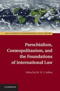 Cover of Parochialism, Cosmopolitanism, and the Foundations of International Law
