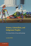 Cover of Science, Colonialism, and Indigenous Peoples: The Cultural Politics of Law and Knowledge