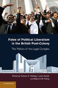 Cover of Fates of Political Liberalism in the British Post-colony: The Politics of the Legal Complex