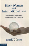 Cover of Black Women and International Law: Deliberate Interactions, Movements, and Actions