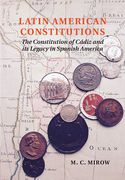 Cover of Latin American Constitutions: The Constitution of Cadiz and its Legacy