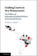 Cover of Crafting Courts in New Democracies: The Politics of Subnational Judicial Reform in Brazil and Mexico