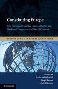 Cover of Constituting Europe: The European Court of Human Rights in a National, European and Global Context