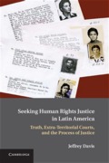 Cover of Seeking Justice in Latin America for Human Rights Violations: Truth, Extra-territorial Courts, and the Process of Justice