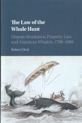 Cover of The Law of the Whale Hunt: Dispute Resolution, Property Law, and American Whalers, 1780-1880