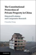 Cover of The Constitutional Protection of Private Property in China: Historical Evolution and Comparative Research