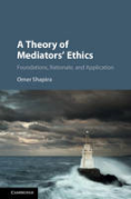 Cover of A Theory of Mediators' Ethics: Foundations, Rationale, and Application