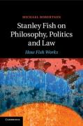 Cover of Stanley Fish on Philosophy, Politics and Law: How Fish Works