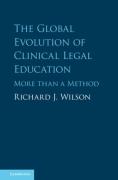 Cover of The Global Evolution of Clinical Legal Education : More than a Method