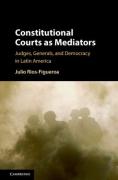 Cover of Constitutional Courts as Mediators: Armed Conflict, Civil-Military Relations, and the Rule of Law in Latin America