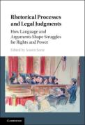 Cover of Rhetorical Processes and Legal Judgments: How Language and Arguments Shape Struggles for Rights and Power