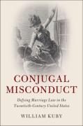 Cover of Conjugal Misconduct: Defying Marriage Law in the Twentieth-Century United States