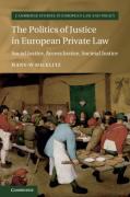 Cover of The Politics of Justice in European Private Law: Social Justice, Access Justice, Societal Justice