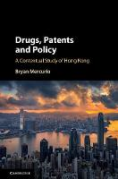 Cover of Drugs, Patents and Policy: A Contextual Study of Hong Kong