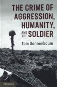 Cover of The Crime of Aggression, Humanity, and the Soldier