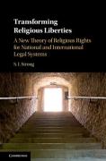 Cover of Transforming Religious Liberties: A New Theory of Religious Rights for National and International Legal Systems