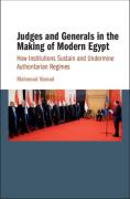 Cover of Judges and Generals in the Making of Modern Egypt: How Institutions Sustain and Undermine Authoritarian Regimes