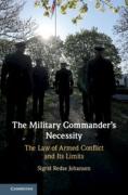 Cover of The Military Commander's Necessity: The Law of Armed Conflict and its Limits