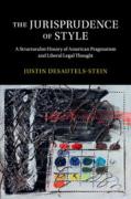 Cover of The Jurisprudence of Style: A Structuralist History of American Pragmatism and Liberal Legal Thought