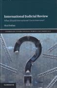 Cover of International Judicial Review: When Should International Courts Intervene?