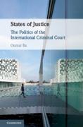 Cover of States of Justice: The Politics of the International Criminal Court