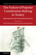 Cover of The Failure of Popular Constitution Making in Turkey: Regressing Towards Constitutional Autocracy