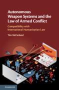 Cover of Autonomous Weapon Systems and the Law of Armed Conflict: Compatibility with International Humanitarian Law