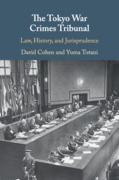 Cover of The Tokyo War Crimes Tribunal: Law, History, and Jurisprudence