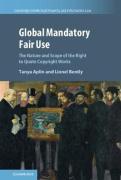 Cover of Global Mandatory Fair Use: The Nature and Scope of the Right to Quote Copyright Works