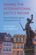 Cover of Saving the International Justice Regime: Beyond Backlash against International Courts