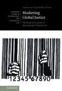 Cover of Marketing Global Justice: The Political Economy of International Criminal Law