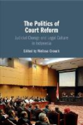 Cover of The Politics of Court Reform: Judicial Change and Legal Culture in Indonesia