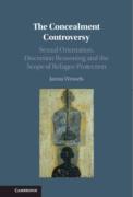 Cover of The Concealment Controversy: Sexual Orientation, Discretion Reasoning and the Scope of Refugee Protection