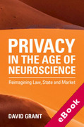 Cover of Privacy in the Age of Neuroscience: Reimagining Law, State and Market (eBook)